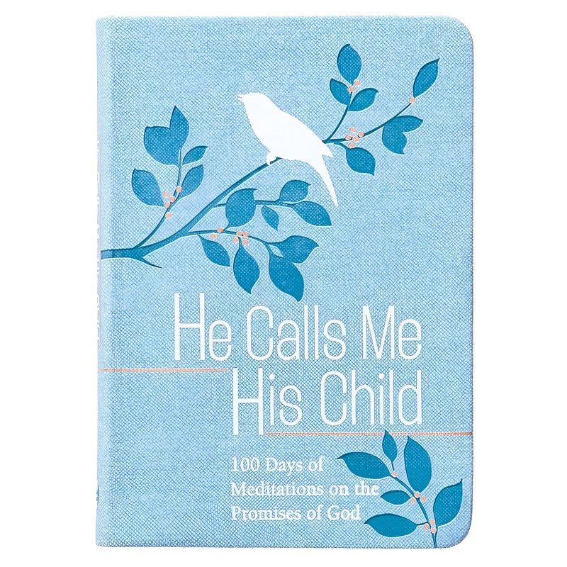 HE CALLS ME HIS CHILD: 100 DAYS OF MEDITATIONS ON THE PROMISES OF GOD (IMITATION LEATHER)