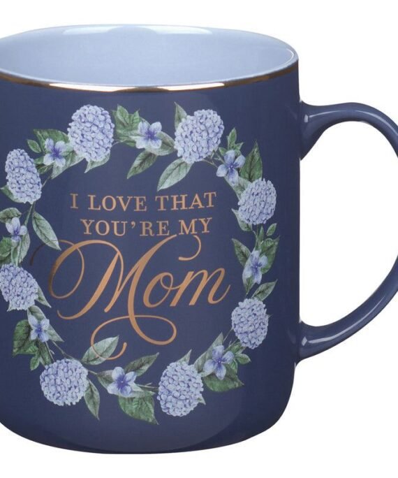 I LOVE THAT YOU'RE MY MOM BLUE CERAMIC MUG