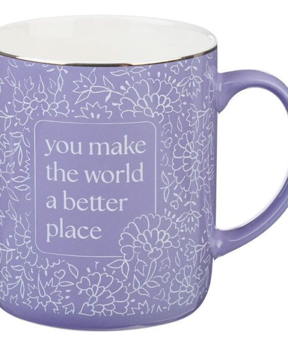 YOU MAKE THE WORLD A BETTER PLACE PURPLE CERAMIC MUG